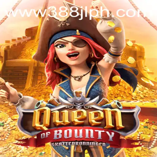 Queen of Bounty: Navigating the High Seas of Adventure and Excitement in the 388JL Arena